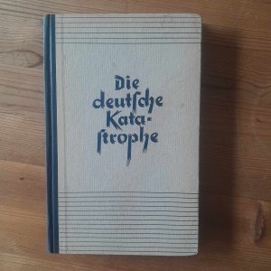 希少　Die deutsche Katastrophe The German catastrophe: Reflections and recollections